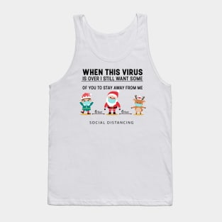 When This Virus Is Over, I Still Want Some Of You To Stay Away From Me Tank Top